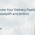 Accelerate Your Delivery Pineline With ReadyAPI and Jenkins