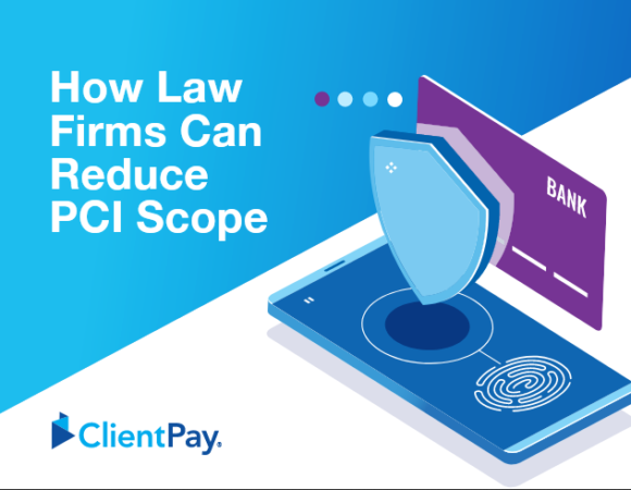 How Law Firms Can Reduce PCI Scope