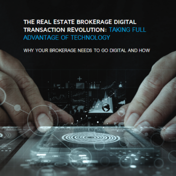 The Real Estate Brokerage Digital Transaction Revolution: Taking Full Advantage Of Technology