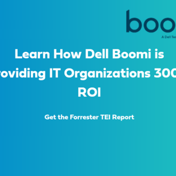 Learn How Dell Boomi is Providing IT Organizations 300% ROI
